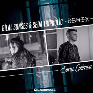 remix bilal sonses sonu gelmez