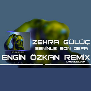 remix zehra guluc seninle son defa